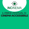 INCinema – Festival del Cinema Inclusivo. L’apertura a Firenze il 26 ottobre