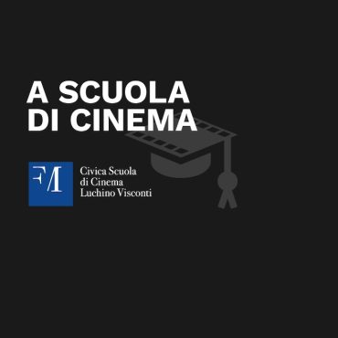 A scuola di Cinema – La Civica Scuola di Cinema Luchino Visconti si racconta