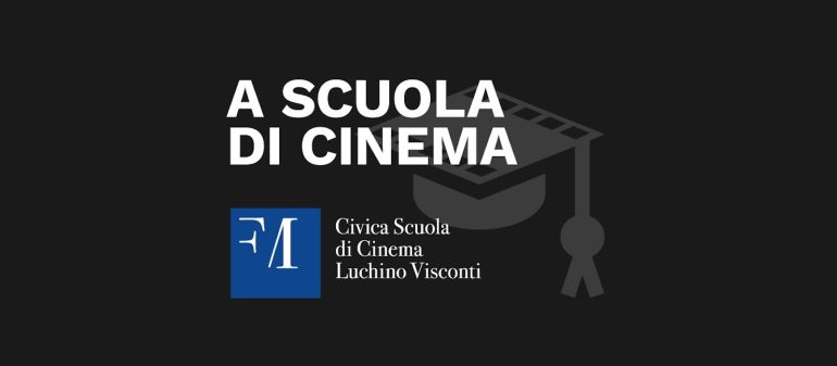 A scuola di Cinema – La Civica Scuola di Cinema Luchino Visconti si racconta